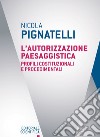 L'autorizzazione paesaggistica. Profili costituzionali e procedimenti libro di Pignatelli Nicola