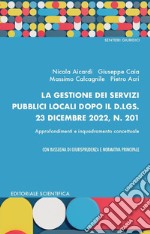 La gestione dei servizi pubblici locali dopo il d.lgs. 23 dicembre 2022, N. 201