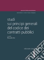 Studi sui principi generali del Codice dei contratti pubblici libro