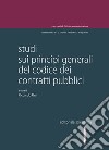 Studi sui principi generali del Codice dei contratti pubblici libro di Ursi R. (cur.)