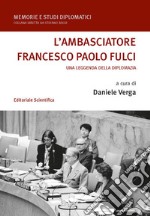 L'ambasciatore Francesco Paolo Fulci