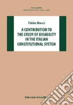 A contribution to the study of disability in the Italian constitutional system libro