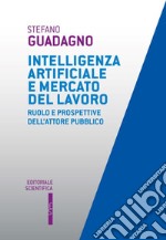 Intelligenza artificiale e mercato del lavoro. Ruolo e prospettive dell'attore pubblico