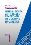 Intelligenza artificiale e mercato del lavoro. Ruolo e prospettive dell'attore pubblico libro di Guadagno Stefano