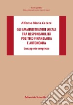 Gli amministratori locali tra responsabilità politico finanziaria e autonomia. Un rapporto complesso