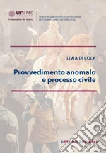 Provvedimento anomalo e processo civile libro