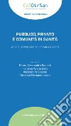 Pubblico, privato e comunità in sanità. Atti del Convegno del 15 maggio 2023 libro