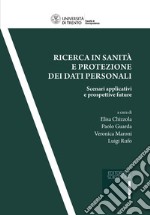 Ricerca in sanità e protezione dei dati personali. Scenari applicativi e prospettive future libro