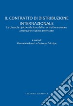 Il contratto di distribuzione internazionale. Le clausole tipiche alla luce delle normative europee americane e latino americane