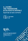 Il lavoro tra transizione ecologica e digitale. Esperienze europee a confronto. Ediz. multilingue libro