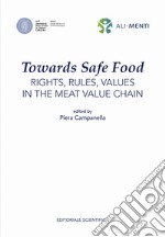 Towards Safe Food: rights, rules, values in the meat value chain libro