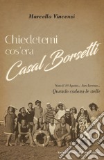 Chiedetemi cos'era Casal Borsetti libro