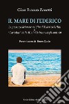 Il mare di Federico. La presenza del mare nei film di Federico Fellini & «cartoline» dalla Rimini balneare degli anni '60 libro di Zanetti Gian Franco