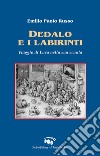 Dedalo e i labirinti. Viaggio di Luca nella sua scuola libro