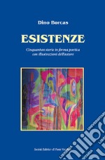 Esistenze. Cinquantun storie in forma poetica con illustrazioni dell'autore libro