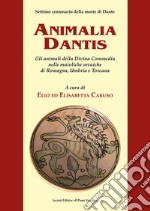 Animalia Dantis. Gli animali della Divina Commedia nelle maioliche arcaiche di Romagna, Umbria e Toscana libro