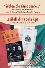 «Sebben che siamo donne». Le ribelli di via della Ripa libro