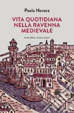 Vita quotidiana nella Ravenna Medievale libro