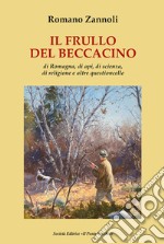 Il frullo del beccacino. Di Romagna, di api, di scienza, di religione e altre questioncelle libro