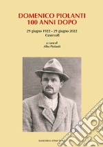 Domenico Piolanti. 100 anni dopo. 29 giugno 1922-29 giugno 2022