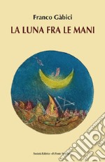 La luna fra le mani libro