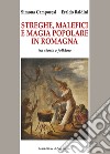 Streghe, malefici e magia popolare in Romagna. Tra storia e folklore libro