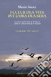 I culur dla vita int l'ora dla sera-I colori della vita nell'ora della sera. Poesie in dialetto cesenate libro di Amici Mario