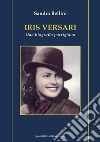 Iris Versari. Una biografia partigiana libro