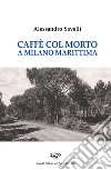 Caffé con il morto a Milano Marittima libro di Savelli Alessandro