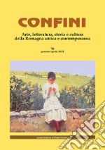 Confini. Arte, letteratura, storia e cultura della Romagna antica e contemporanea. Vol. 70 libro