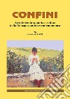 Confini. Arte, letteratura, storia e cultura della Romagna antica e contemporanea. Vol. 70 libro di Casalini M. (cur.)