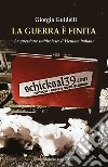 La guerra è finita. La questione sudtirolese: il Vietnam italiano libro di Guidelli Giorgio