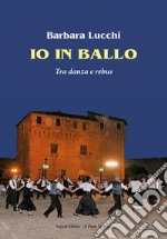 Io in ballo. Tra danza e rebus