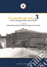 Cesena di una volta. Storie e immagini della città sul Savio. Vol. 3 libro