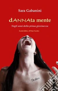 dANNAta mente. Negli anni della prima giovinezza