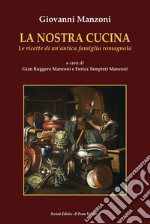 La nostra cucina. Le ricette di un'antica famiglia romagnola libro