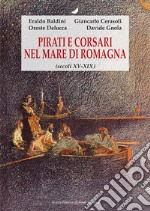 Pirati e corsari nel mare di Romagna (secoli XV-XIX)