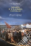 Marx e l'uomo totale. Alienazione e liberazione nel pensiero di Karl Marx libro