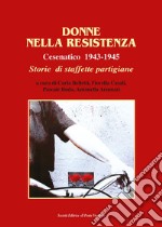 Donne nella Resistenza. Cesenatico 1943-1945. Storie di staffette partigiane libro