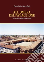 All'ombra del Pavaglione. Scritti d'arte cultura e storia libro