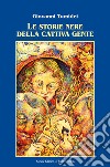 Le storie nere della cattiva gente libro di Tumidei Giovanni