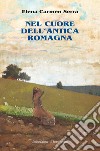 Nel cuore dell'antica Romagna libro di Serra Elena Carmen