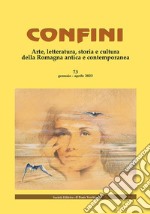 Confini. Arte, letteratura, storia e cultura della Romagna antica e contemporanea. Vol. 73 libro