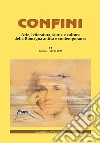 Confini. Arte, letteratura, storia e cultura della Romagna antica e contemporanea. Vol. 73 libro