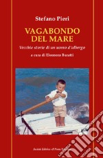 Vagabondo del mare. Vecchie storie di un uomo d'albergo libro