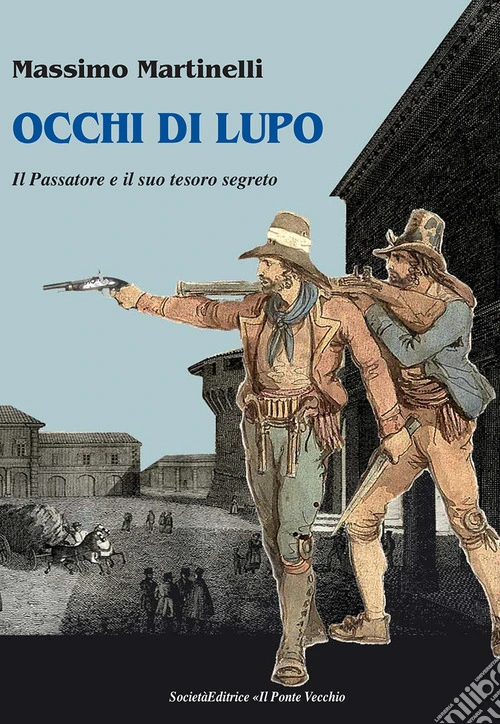 Occhi di lupo. Il Passatore e il suo tesoro