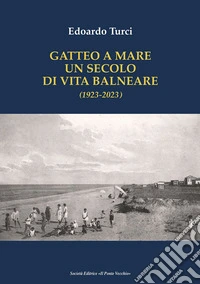 Gatteo a Mare. Un secolo di vita balneare (1923-2023) libro