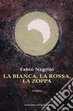 La bianca, la rossa, la zoppa libro