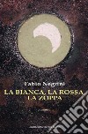 La bianca, la rossa, la zoppa libro