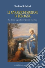 Le apparizioni mariane in Romagna tra storia, leggenda e religiosità popolare libro